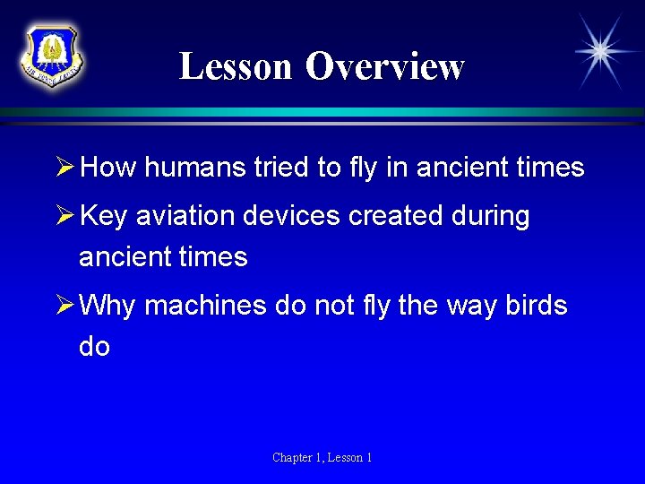 Lesson Overview Ø How humans tried to fly in ancient times Ø Key aviation