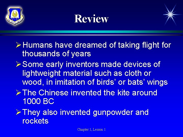 Review Ø Humans have dreamed of taking flight for thousands of years Ø Some