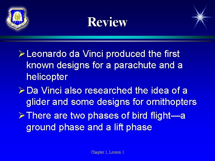 Review Ø Leonardo da Vinci produced the first known designs for a parachute and