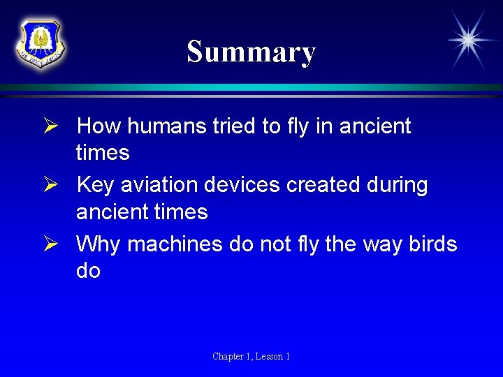 Summary Ø How humans tried to fly in ancient times Ø Key aviation devices