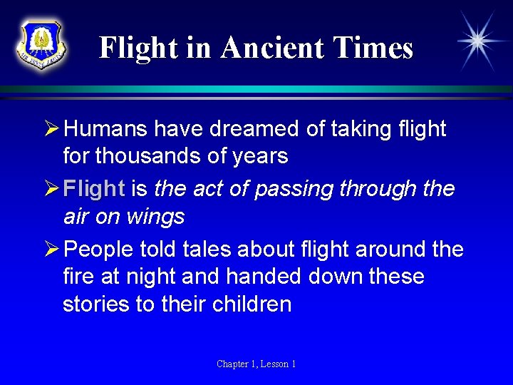 Flight in Ancient Times Ø Humans have dreamed of taking flight for thousands of