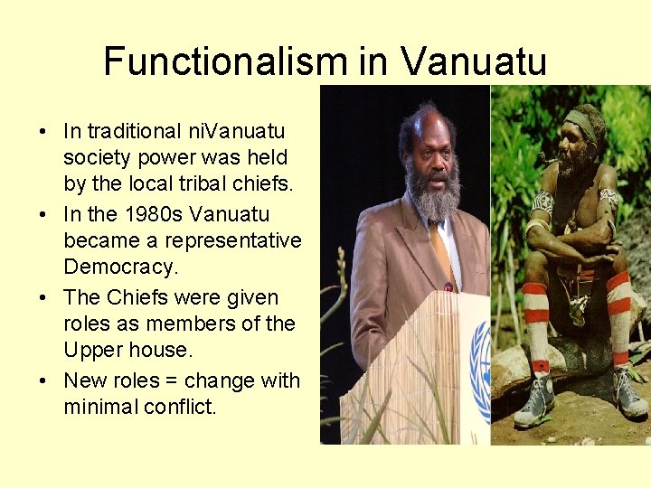 Functionalism in Vanuatu • In traditional ni. Vanuatu society power was held by the