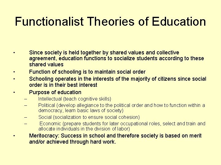 Functionalist Theories of Education • Since society is held together by shared values and