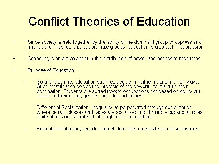 Conflict Theories of Education • Since society is held together by the ability of