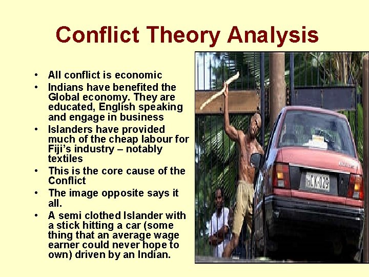 Conflict Theory Analysis • All conflict is economic • Indians have benefited the Global