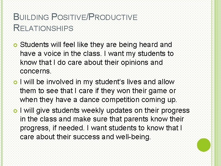 BUILDING POSITIVE/PRODUCTIVE RELATIONSHIPS Students will feel like they are being heard and have a