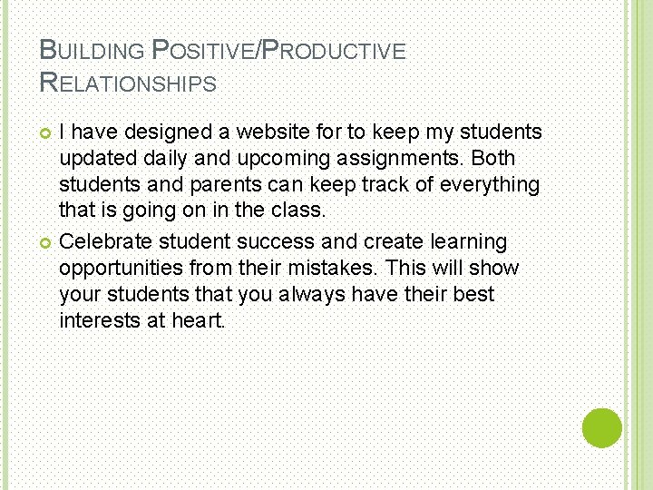 BUILDING POSITIVE/PRODUCTIVE RELATIONSHIPS I have designed a website for to keep my students updated