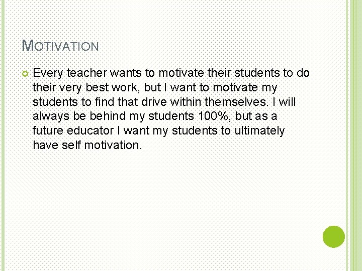 MOTIVATION Every teacher wants to motivate their students to do their very best work,