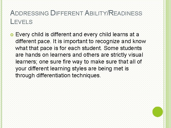 ADDRESSING DIFFERENT ABILITY/READINESS LEVELS Every child is different and every child learns at a