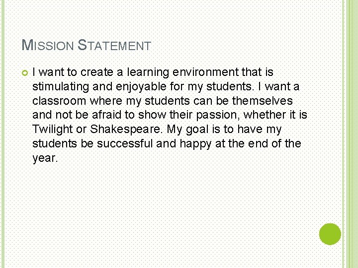 MISSION STATEMENT I want to create a learning environment that is stimulating and enjoyable