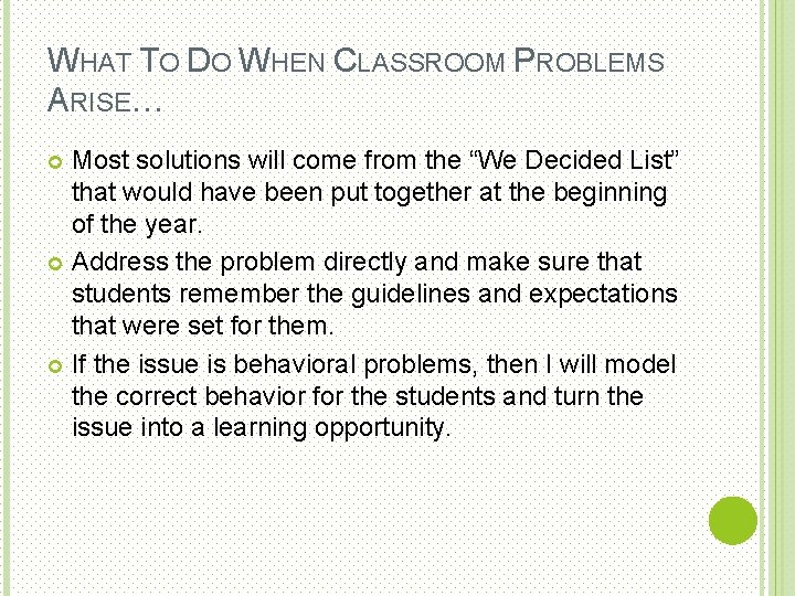 WHAT TO DO WHEN CLASSROOM PROBLEMS ARISE… Most solutions will come from the “We