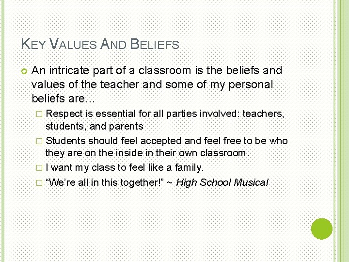 KEY VALUES AND BELIEFS An intricate part of a classroom is the beliefs and