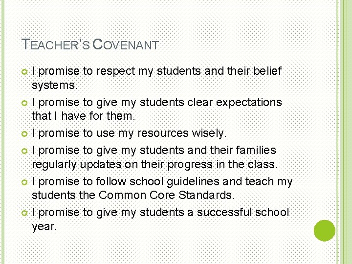 TEACHER’S COVENANT I promise to respect my students and their belief systems. I promise