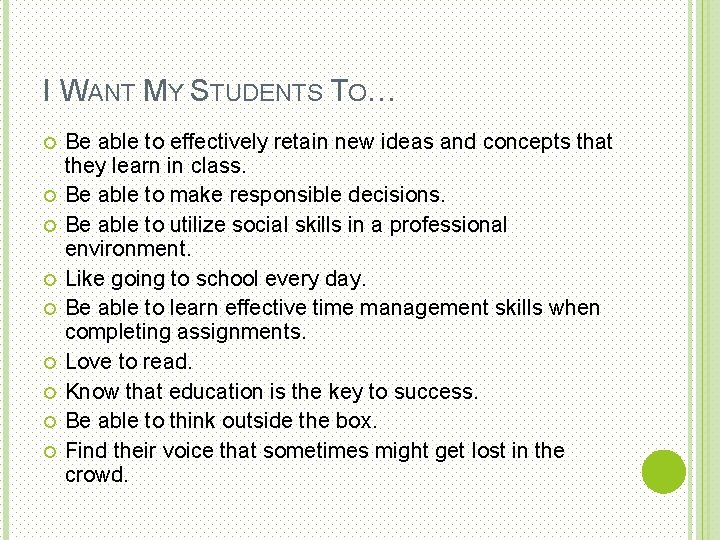 I WANT MY STUDENTS TO… Be able to effectively retain new ideas and concepts