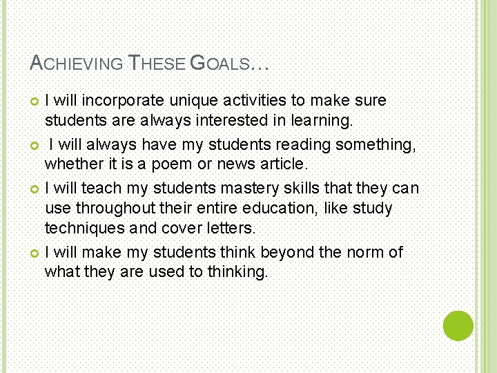 ACHIEVING THESE GOALS… I will incorporate unique activities to make sure students are always
