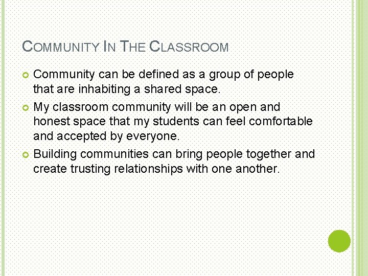 COMMUNITY IN THE CLASSROOM Community can be defined as a group of people that