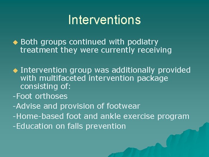 Interventions u Both groups continued with podiatry treatment they were currently receiving Intervention group