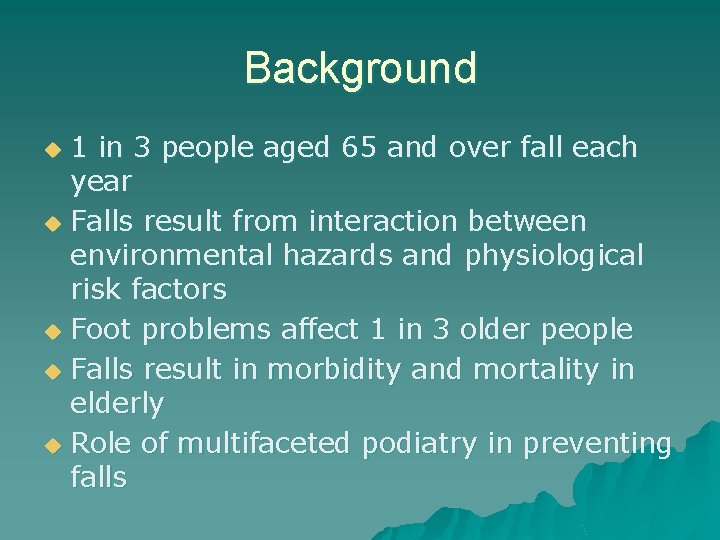 Background 1 in 3 people aged 65 and over fall each year u Falls