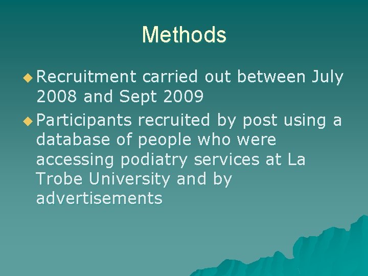 Methods u Recruitment carried out between July 2008 and Sept 2009 u Participants recruited