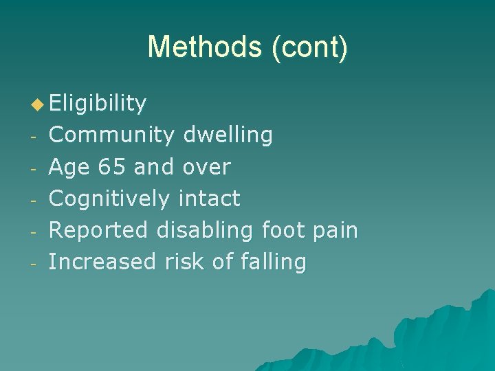 Methods (cont) u Eligibility - Community dwelling Age 65 and over Cognitively intact Reported