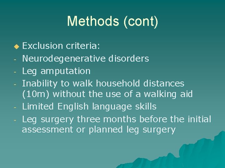 Methods (cont) u - Exclusion criteria: Neurodegenerative disorders Leg amputation Inability to walk household