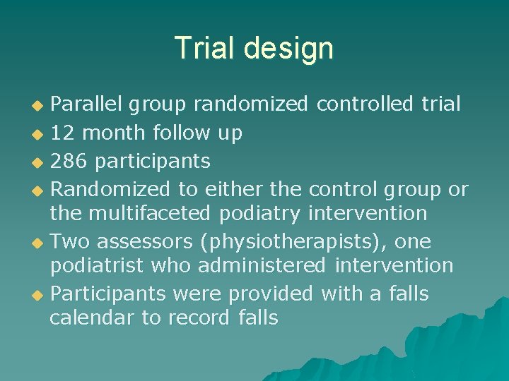 Trial design Parallel group randomized controlled trial u 12 month follow up u 286