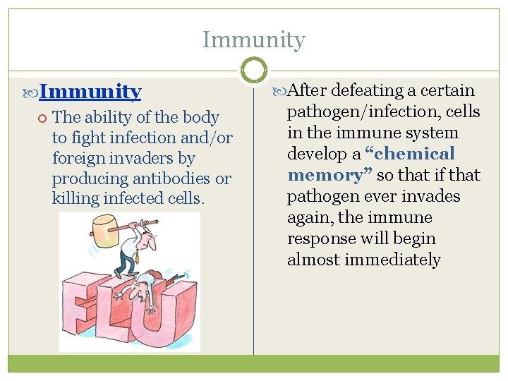 Immunity The ability of the body to fight infection and/or foreign invaders by producing