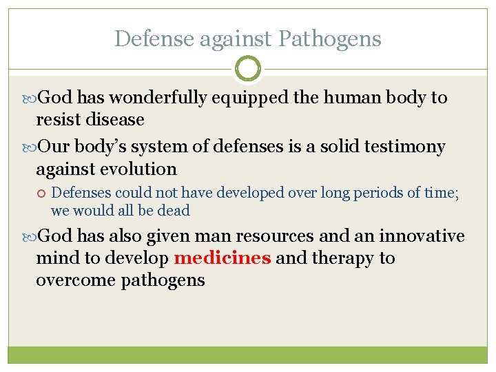 Defense against Pathogens God has wonderfully equipped the human body to resist disease Our