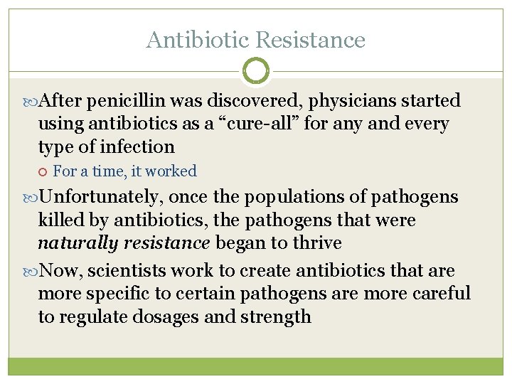 Antibiotic Resistance After penicillin was discovered, physicians started using antibiotics as a “cure-all” for