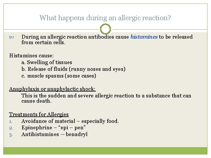 What happens during an allergic reaction? During an allergic reaction antibodies cause histamines to