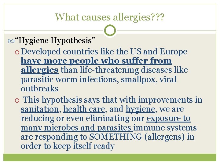 What causes allergies? ? ? “Hygiene Hypothesis” Developed countries like the US and Europe