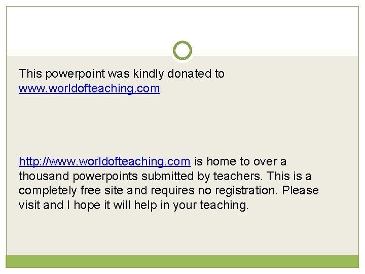 This powerpoint was kindly donated to www. worldofteaching. com http: //www. worldofteaching. com is