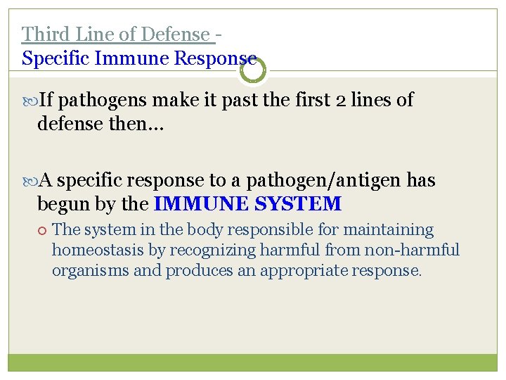 Third Line of Defense Specific Immune Response If pathogens make it past the first