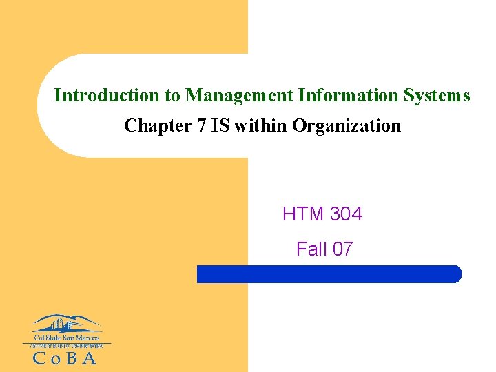 Introduction to Management Information Systems Chapter 7 IS within Organization HTM 304 Fall 07