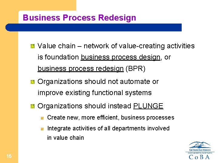 Business Process Redesign Value chain – network of value-creating activities is foundation business process