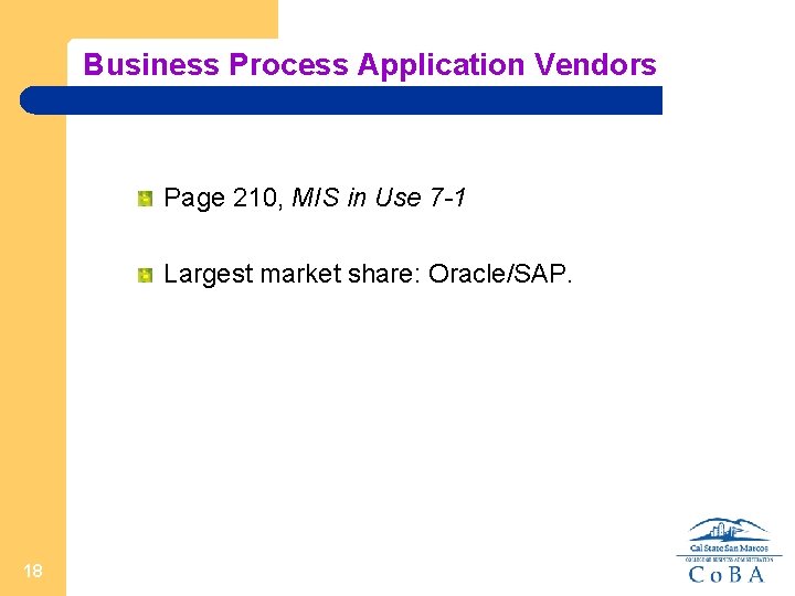 Business Process Application Vendors Page 210, MIS in Use 7 -1 Largest market share: