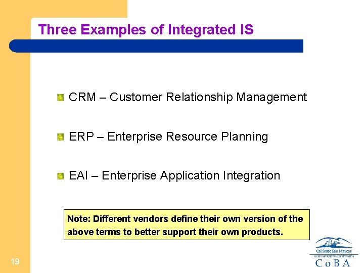 Three Examples of Integrated IS CRM – Customer Relationship Management ERP – Enterprise Resource