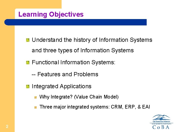 Learning Objectives Understand the history of Information Systems and three types of Information Systems