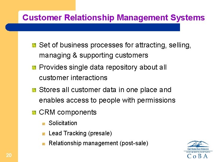 Customer Relationship Management Systems Set of business processes for attracting, selling, managing & supporting