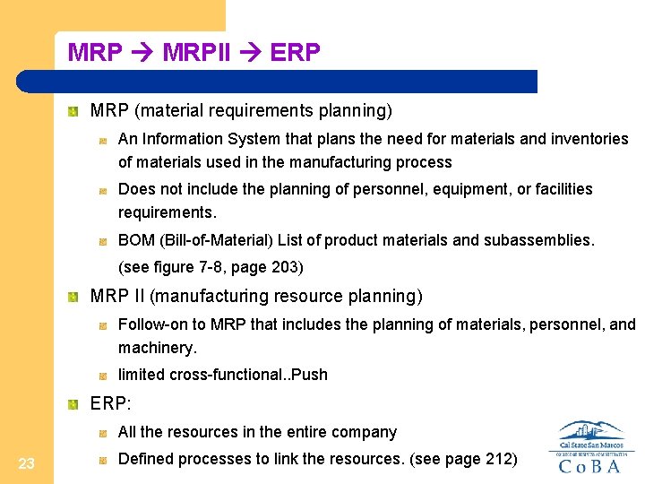 MRP MRPII ERP MRP (material requirements planning) An Information System that plans the need