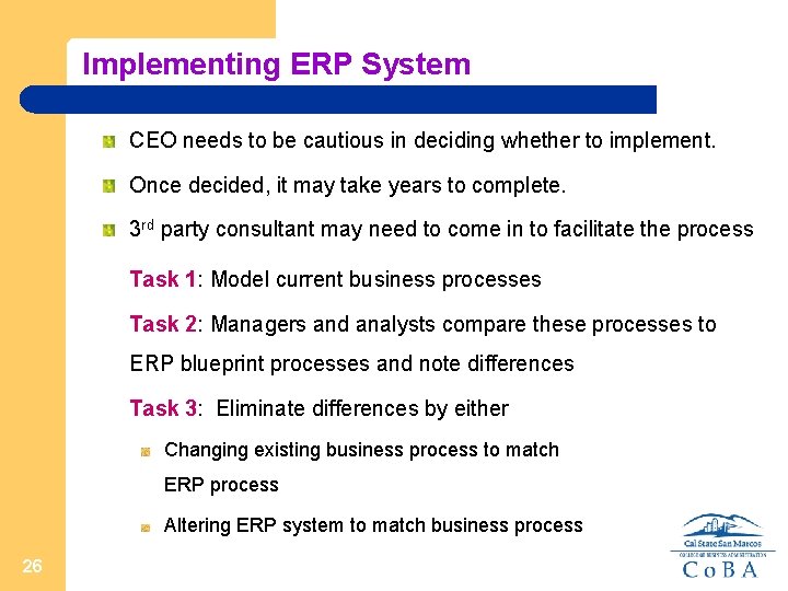 Implementing ERP System CEO needs to be cautious in deciding whether to implement. Once