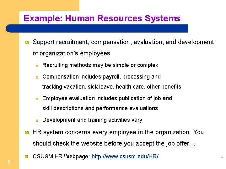 Example: Human Resources Systems Support recruitment, compensation, evaluation, and development of organization’s employees Recruiting
