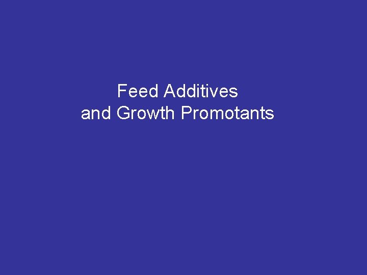 Feed Additives and Growth Promotants 