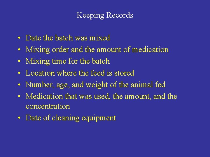 Keeping Records • • • Date the batch was mixed Mixing order and the