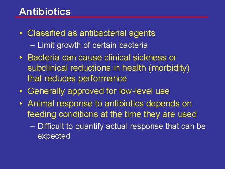 Antibiotics • Classified as antibacterial agents – Limit growth of certain bacteria • Bacteria