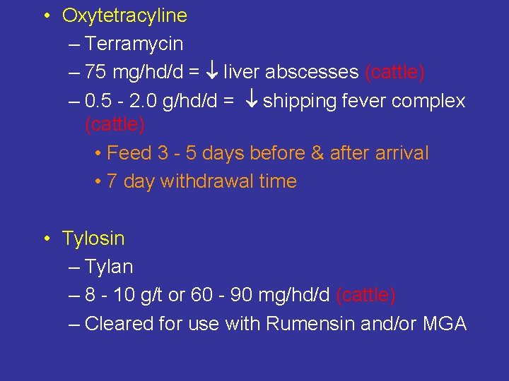  • Oxytetracyline – Terramycin – 75 mg/hd/d = liver abscesses (cattle) – 0.