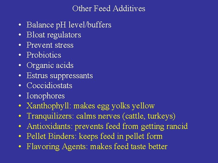 Other Feed Additives • • • • Balance p. H level/buffers Bloat regulators Prevent