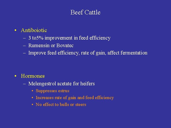 Beef Cattle • Antiboiotic – 3 to 5% improvement in feed efficiency – Rumensin