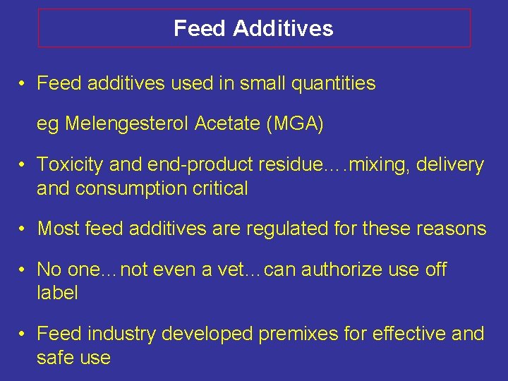 Feed Additives • Feed additives used in small quantities eg Melengesterol Acetate (MGA) •