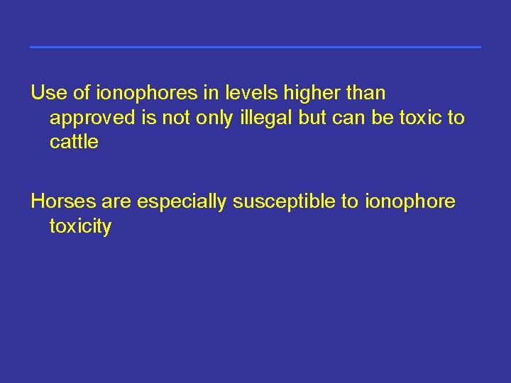 Use of ionophores in levels higher than approved is not only illegal but can